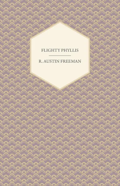 Обложка книги Flighty Phyllis, R. Austin Freeman