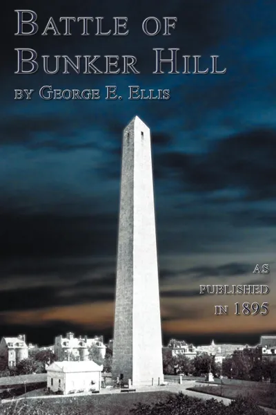 Обложка книги Battle Of Bunker Hill, George E. Ellis