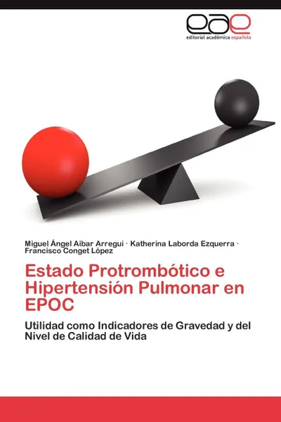 Обложка книги Estado Protrombotico e Hipertension Pulmonar en EPOC, Aibar Arregui Miguel Ángel, Laborda Ezquerra Katherina, Conget López Francisco