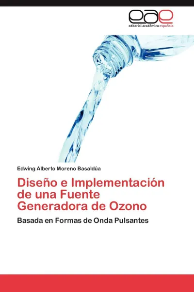 Обложка книги Diseno e Implementacion de una Fuente Generadora de Ozono, Moreno Basaldúa Edwing Alberto