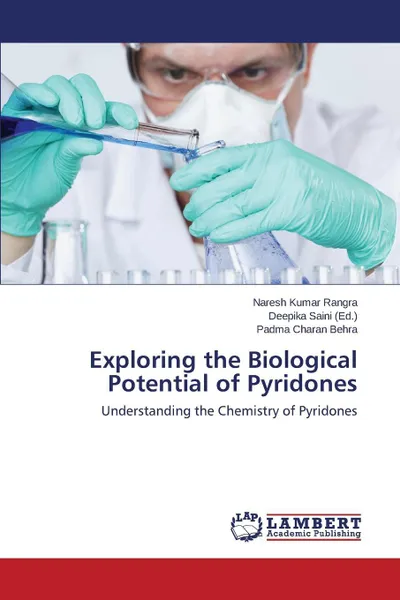 Обложка книги Exploring the Biological Potential of Pyridones, Rangra Naresh Kumar, Behra Padma Charan