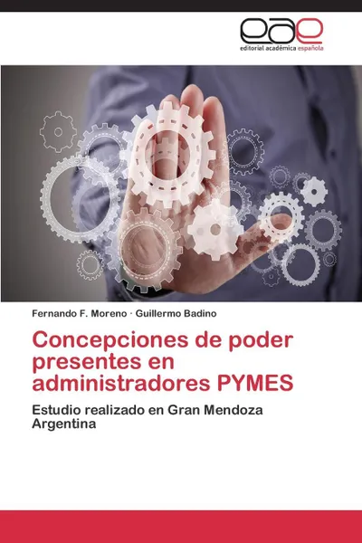 Обложка книги Concepciones de Poder Presentes En Administradores Pymes, Moreno Fernando F., Badino Guillermo