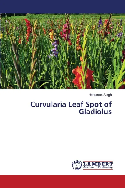 Обложка книги Curvularia Leaf Spot of Gladiolus, Singh Hanuman