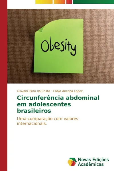 Обложка книги Circunferencia abdominal em adolescentes brasileiros, Pinto da Costa Giovani, Ancona Lopez Fábio