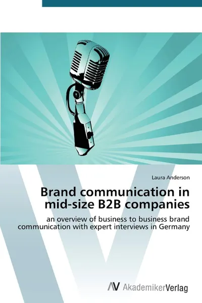 Обложка книги Brand communication in mid-size B2B companies, Anderson Laura