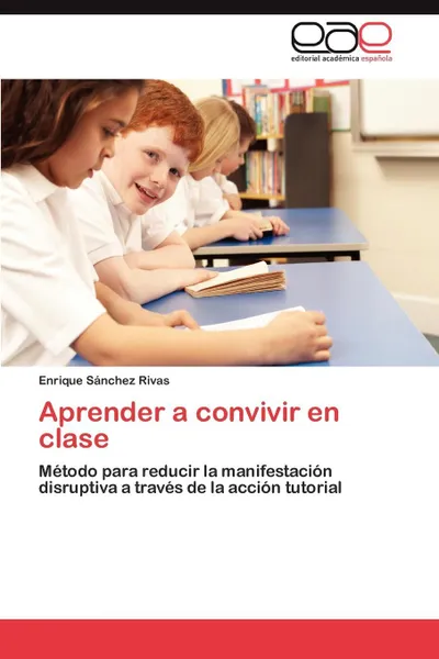 Обложка книги Aprender a Convivir En Clase, Enrique S. Nchez Rivas, Enrique Sanchez Rivas