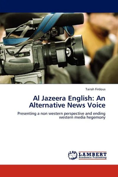 Обложка книги Al Jazeera English. An Alternative News Voice, Tairah Firdous