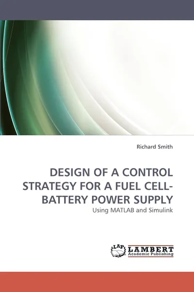 Обложка книги Design of a Control Strategy for a Fuel Cell-Battery Power Supply, Richard Smith, Smith Richard