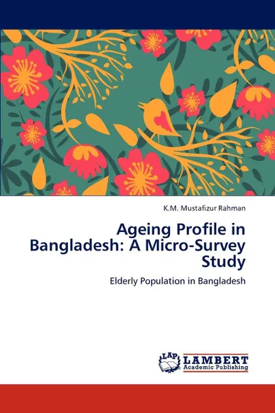 Обложка книги Ageing Profile in Bangladesh. A Micro-Survey Study, K. M. Mustafizur Rahman