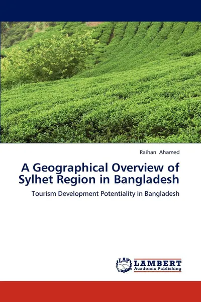 Обложка книги A Geographical Overview of Sylhet Region in Bangladesh, Raihan Ahamed