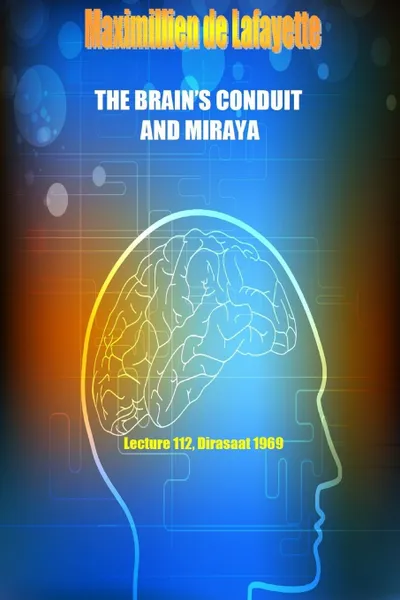 Обложка книги The Brain's Conduit and Miraya. Lecture 112, Dirasaat 1969, Maximillien De Lafayette