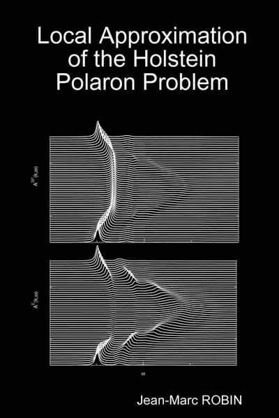 Обложка книги Local Approximation of the Holstein Polaron Problem, Jean-Marc ROBIN