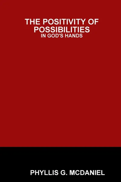 Обложка книги The Positivity of Possibilities. In God's Hands, Phyllis G. McDaniel