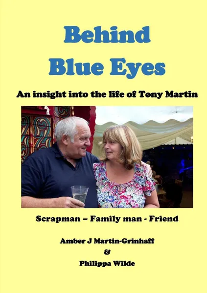 Обложка книги Behind Blue Eyes. The Life and Times of Tony Martin, Amber J Martin-Grinhaff