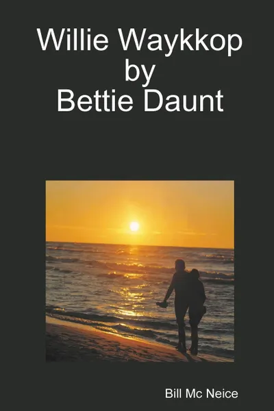 Обложка книги Willie Waykkop by Bettie Daunt, Bill Mc Neice