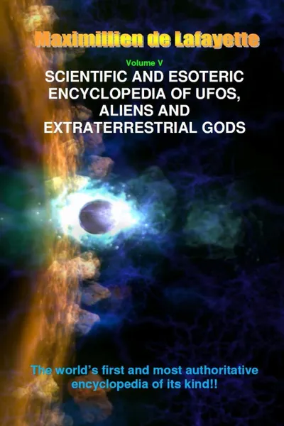 Обложка книги Scientific and Esoteric Encyclopedia of UFOs, Aliens and Extraterrestrial Gods, Maximillien De Lafayette