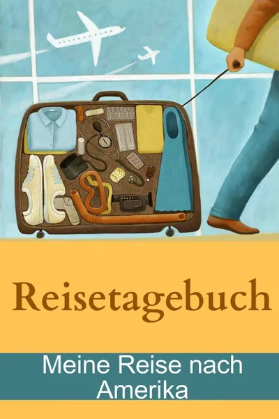 Обложка книги Reisetagebuch - Meine Reise nach Amerika, Yanis Jackman