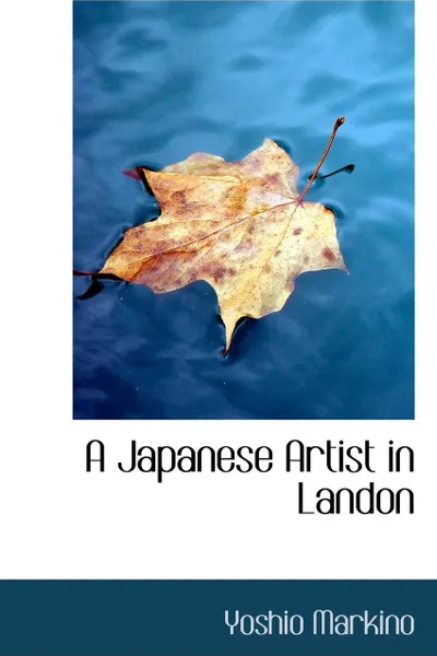 Обложка книги A Japanese Artist in Landon, Yoshio Markino