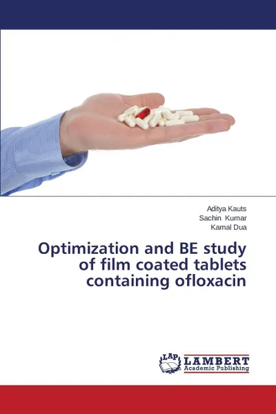 Обложка книги Optimization and BE study of film coated tablets containing ofloxacin, Kauts Aditya, Kumar Sachin, Dua Kamal