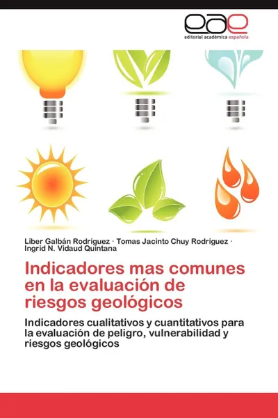 Обложка книги Indicadores Mas Comunes En La Evaluacion de Riesgos Geologicos, Liber Galb N. Rodr Guez, Tomas Jacinto Chuy Rodriguez, Ingrid N. Vidaud Quintana