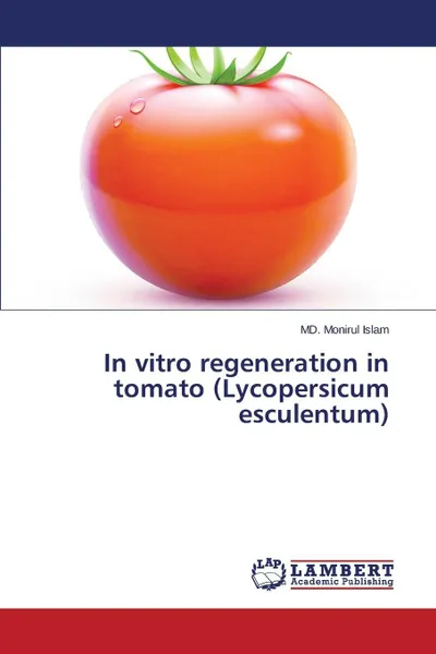 Обложка книги In vitro regeneration in tomato (Lycopersicum esculentum), Islam Md. Monirul