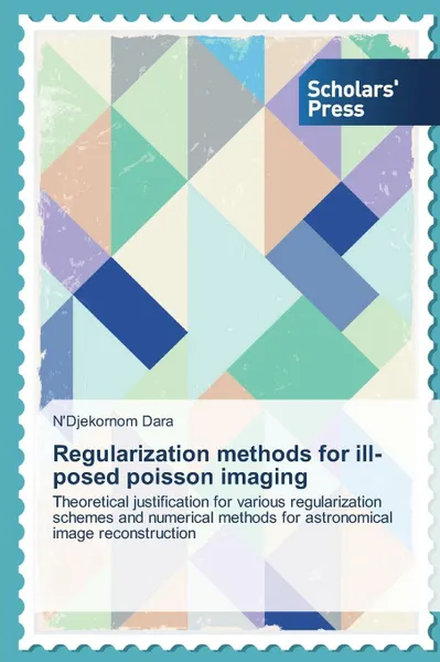 Обложка книги Regularization Methods for Ill-Posed Poisson Imaging, Dara N'Djekornom