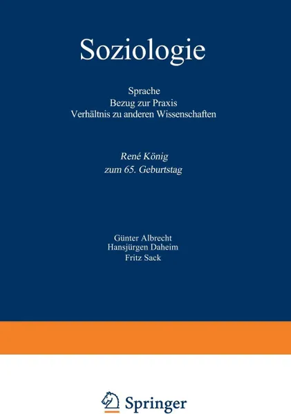 Обложка книги Soziologie. Sprache Bezug zur Praxis Verhaltnis zu anderen Wissenschaften Rene Konig zum 65. Geburtstag, Günter Albrecht, René König