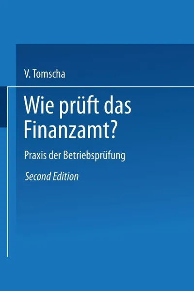 Обложка книги Wie pruft das Finanzamt?. Praxis der Betriebsprufung, Viktor Tomscha