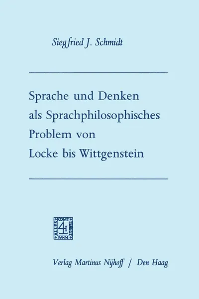 Обложка книги Sprache und Denken als Sprachphilosophisches Problem von Locke bis Wittgenstein, Siegfried Josef Schmidt