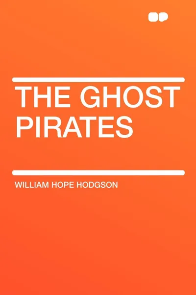 Обложка книги The Ghost Pirates, William Hope Hodgson