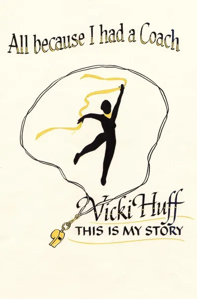 Обложка книги All Because I Had A Coach. This Is My Story, Vicki Huff