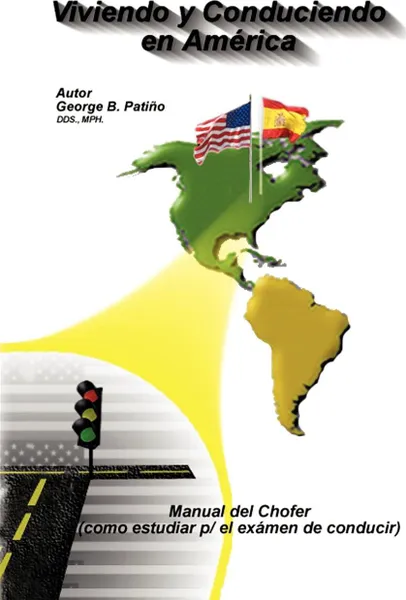 Обложка книги Viviendo y Conduciendo En America, George B. Patino D. D. S. M. P. H.