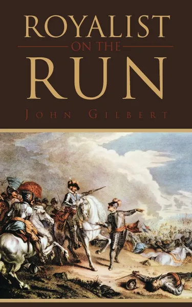 Обложка книги Royalist on the Run, John Gilbert