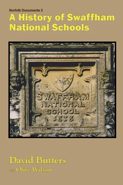 Обложка книги A History of Swaffham National Schools, David Butters, Olive Wilson