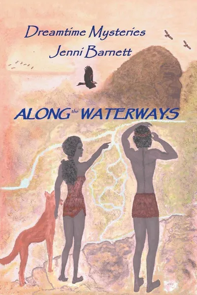 Обложка книги Along the Waterways. Dreamtime Mysteries, Jenni Barnett