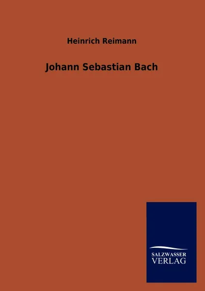 Обложка книги Johann Sebastian Bach, Heinrich Reimann