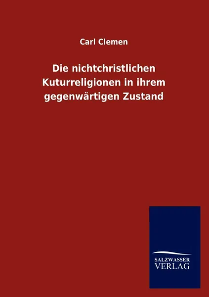 Обложка книги Die nichtchristlichen Kuturreligionen in ihrem gegenwartigen Zustand, Carl Clemen