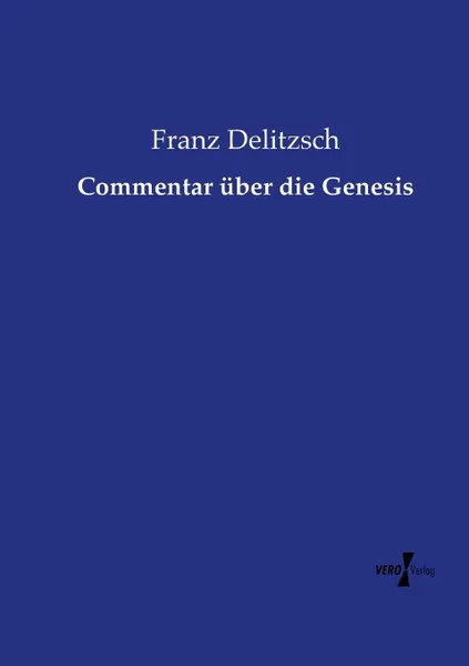 Обложка книги Commentar uber die Genesis, Franz Delitzsch