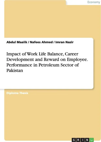 Обложка книги Impact of Work Life Balance, Career Development and Reward on Employee. Performance in Petroleum Sector of Pakistan, Abdul Maalik, Nafees Ahmed, Imran Nazir