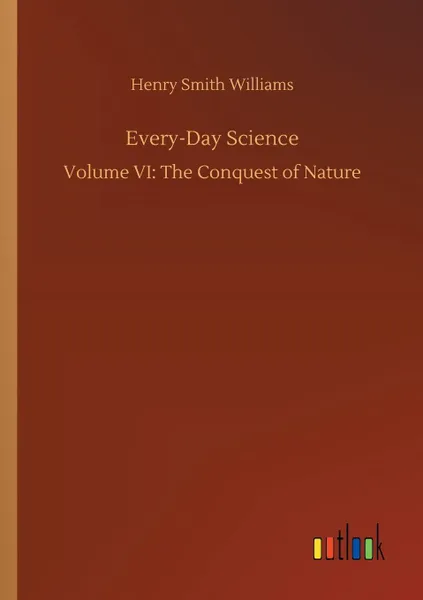 Обложка книги Every-Day Science, Henry Smith Williams