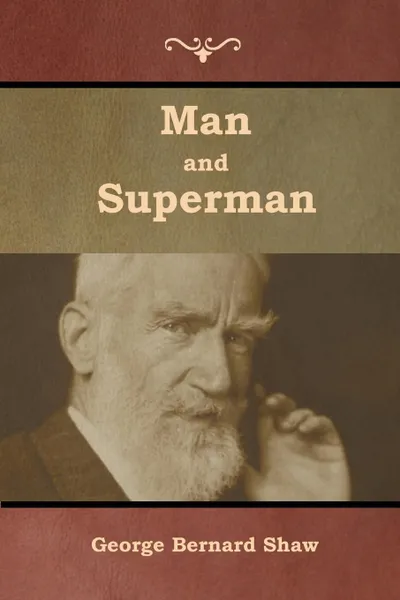 Обложка книги Man and Superman, George Bernard Shaw