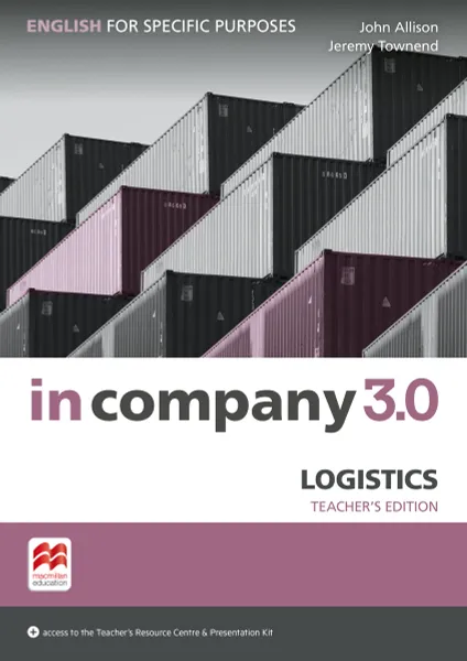 Обложка книги In Company 3.0: ESP Logistics: Teacher's Book (+ Teacher's Resource Centre + Teacher's Presentation Kit), John Allison, Jeremy Townend