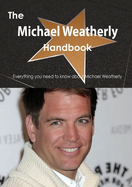 Обложка книги The Michael Weatherly Handbook - Everything You Need to Know about Michael Weatherly, Emily Smith