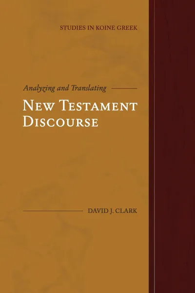 Обложка книги Analyzing and Translating New Testament Discourse, David J. Clark