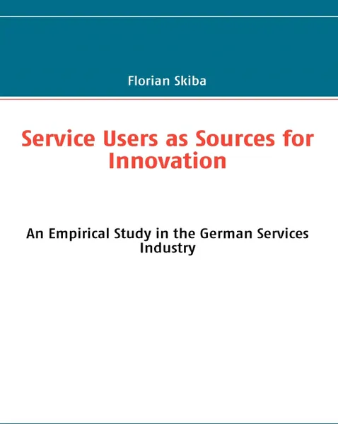 Обложка книги Service Users as Sources for Innovation, Florian Skiba