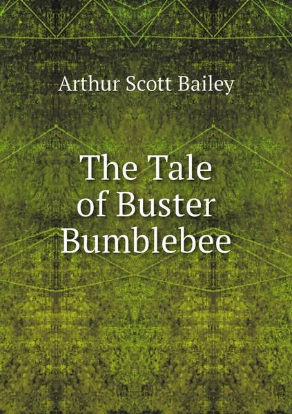 Обложка книги The Tale of Buster Bumblebee, Arthur Scott Bailey