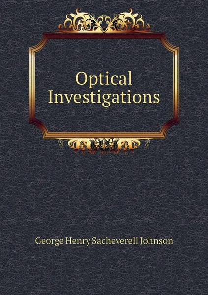 Обложка книги Optical Investigations, George Henry Sacheverell Johnson