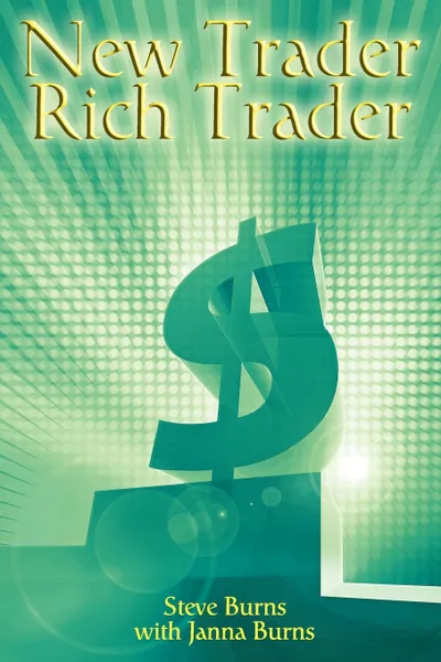 Обложка книги New Trader, Rich Trader. How to Make Money in the Stock Market, Steve Burns