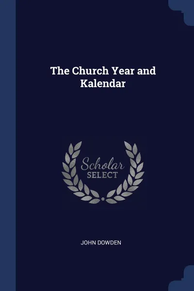 Обложка книги The Church Year and Kalendar, John Dowden