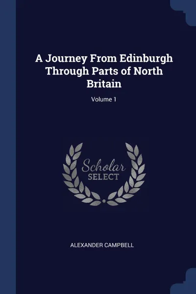 Обложка книги A Journey From Edinburgh Through Parts of North Britain; Volume 1, Alexander Campbell